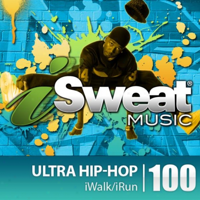 Isweat Suitableness Melody Vol. 100: Ultra Hip-hop (115 Bpm For Running, Walking, Dance, Treadmill, Hip-hop, Fitness)