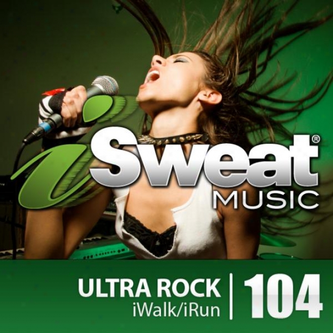 Isweat Fitness Music Vol. 104: Ultra Reel (140-158 Bpm For Running, Walking, Elliptical, Treadmikl, Aerobics, Fitness)