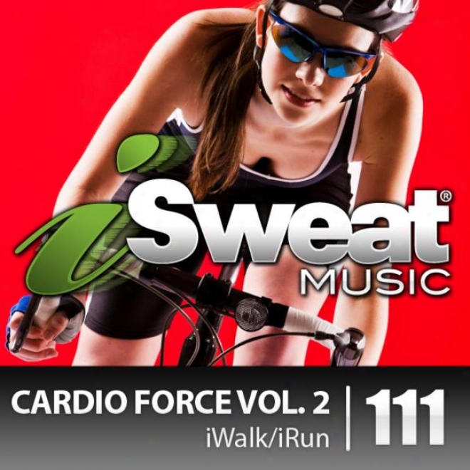 Isweat Fitnesd Music Vol. 111: Cardoi Force Vol. 3 (140-159 Bpm Against Running, Walking, Elliptical, Treadmill, Fitness)