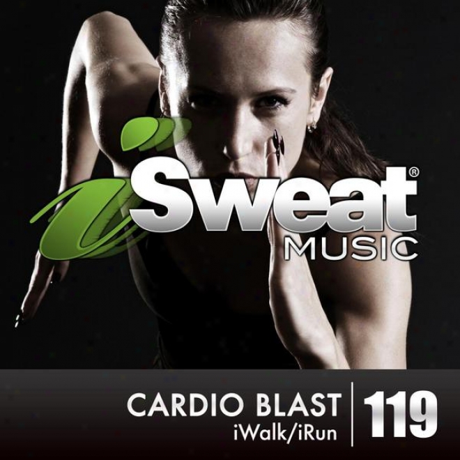 Isweat Fitness Music Vol. 119: Cardio Blast (124 Bpm For Running, Walking, Elliptical, Treadmill, Aerobics, Workouts)