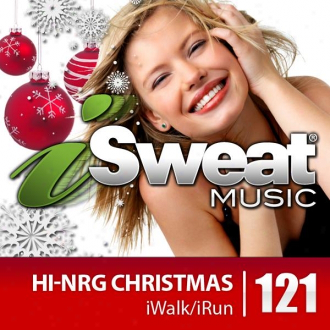 Isweat Fitness Music Vol. 121: Hinrg Christmas (35-152 Bpm For Running, Walking, Elliptical, Treadmill, Fitness)