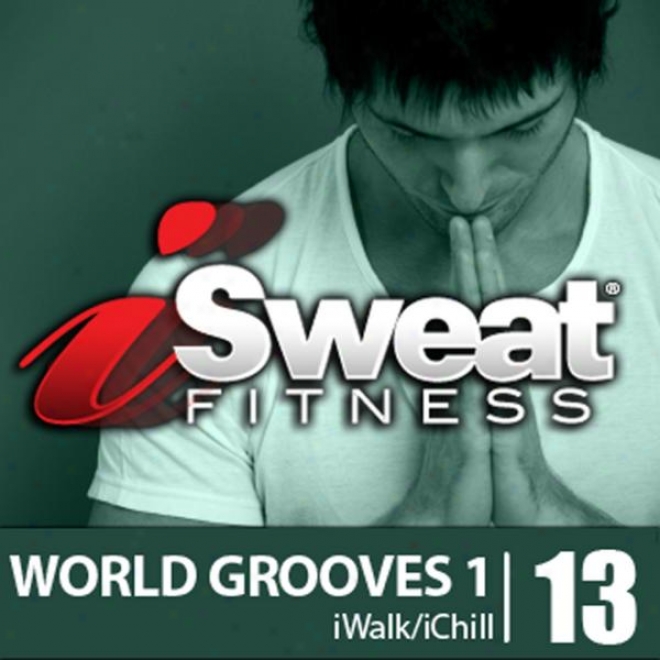 Isweat Fitness Music Vol. 13 - World Grooves - 126 Bpm For Running, Walking, Elliptical, Treadmill, Chill-out, Fitness, Pilafes