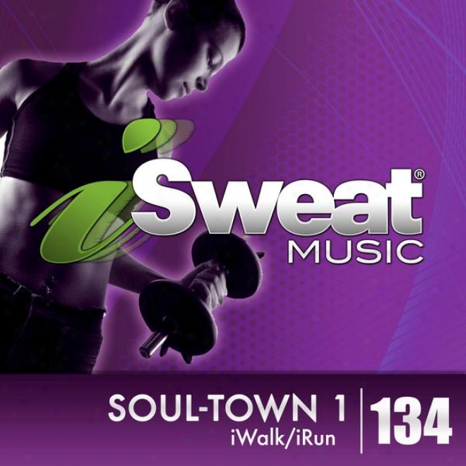 Isweat Fitness Music Vol. 134: Soul-town 1 (125 Bpm For Walking, Elliptical, Treadmill, Fitness)