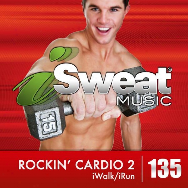 Isweat Fitness Music Vol. 135: Rockin' Cardio 2 (124 Bpm For Walking, Ellipptical ,Treadmill, Fitness)