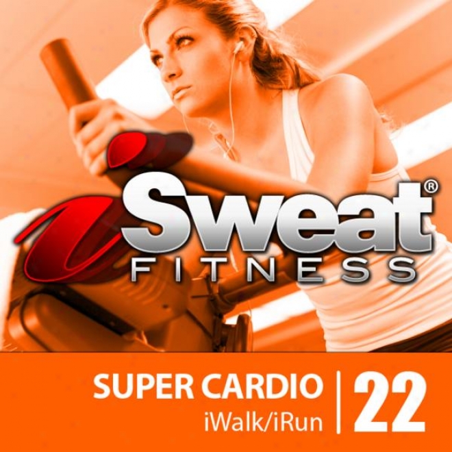 Ieweat Fitness Music Vol. 22: Super Crdio (145-156 Bpm For Running, Walking,elliptical, Treadmill, Aerobics, Fitness)