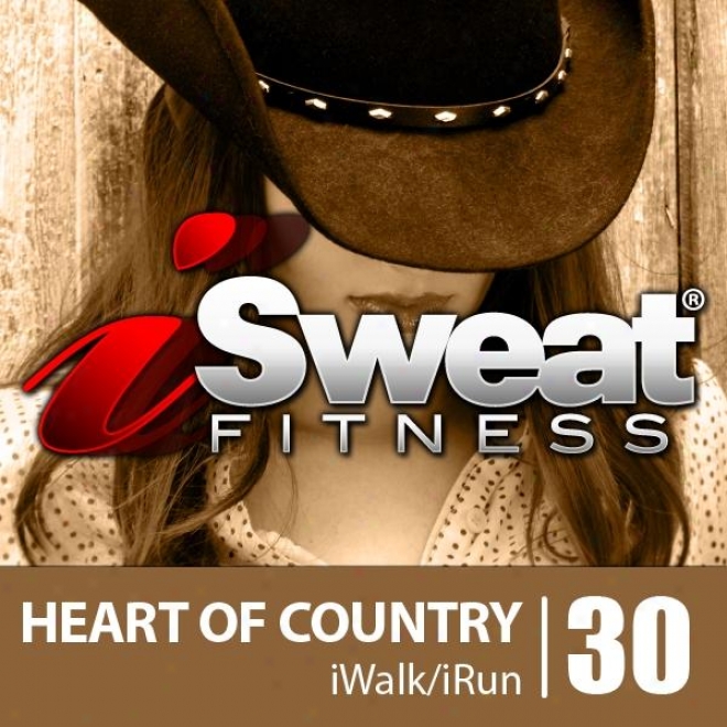 Isweat Fitn3ss Musiv Vol. 30: Heart Of Country (145 Bpm For Running, Walking, Elliptical, Treadmill, Aerobics, Workout)