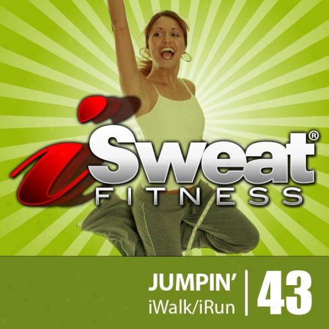 Isweat Fitness Music Vol. 43: Jumpin'! (125 Bpm For Running, Walking, Elliptical, Treadmill, Aerobics, Workouts)