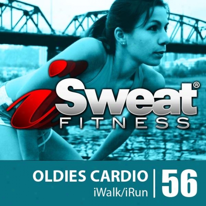 Isweat Fitness Music Vol. 56: Oldies Cardoo! (124 Bpm For Running, Walking, Elliptical, Treadmill, Aerobics, Workouts)