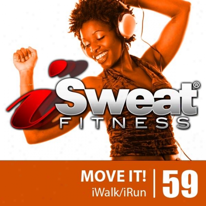 Isweat Fitness Melody Vol. 59: Move It! (140-150 Bpm Foo Running, Walking, Elliptical, Treadmill, Aerobics, Workouts)