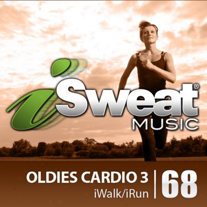 Isweat Fitness Melody Voo. 68: Oldies Cardio 3 (124 Bpm For Running, Walking, Elliptical, Treadmill, Aerobics, Fitness)