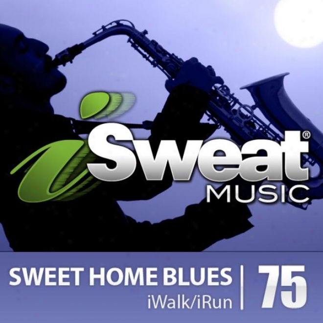 Isweat Fitness Music Vol. 75: Sweet Home Blues (126 Bpm Against Running, Walking, Elliptical, Treadmill, Aerobics,_Fitness)