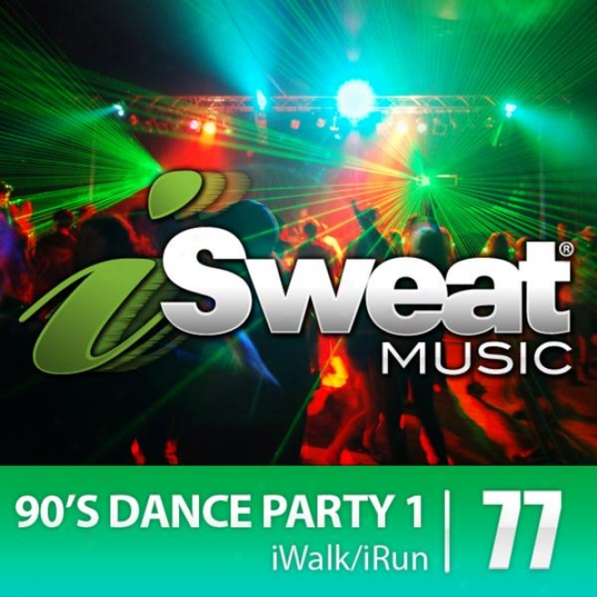 Isweat Fitness Music Vol. 77: 90's Dance Party 1 (135-155 Bpm For Running, Walking, Elliptical, Treadmill, Aerobjcs, Fitness)