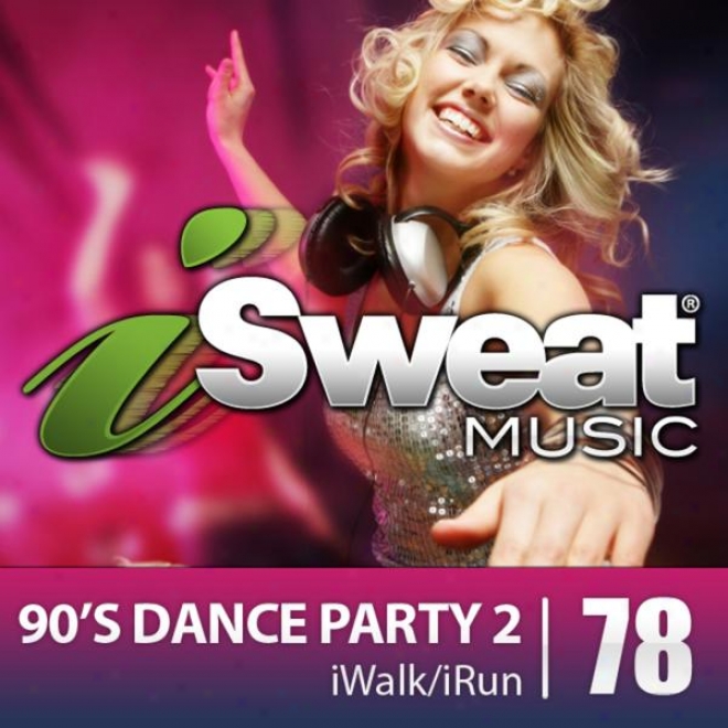 Isweat Fitness Music Vol. 78: 90's Dance Litigant 2 (126 Bpm For Running, Walking, Elliptical, Treadmill, Aerobics, Fitness)