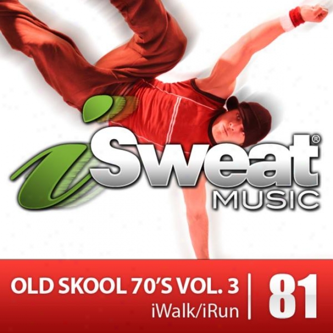 Isweat Fitness Music Vol. 81: Old Skool 70's Vol. 3 (125 Bpm For Running, Walking, Elliptical, Treadmill, Aerobics, Fitness)