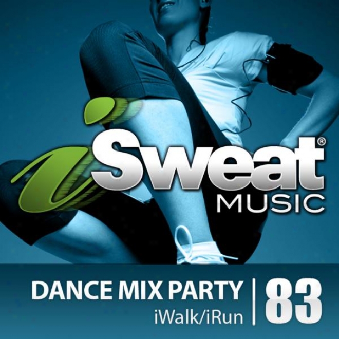 Isweat Fitness Music Vol. 83: Dance Mix Party (125 Bpm For Running, Wslking, Elliptical, Treadmill, Aerobics, Fitness)