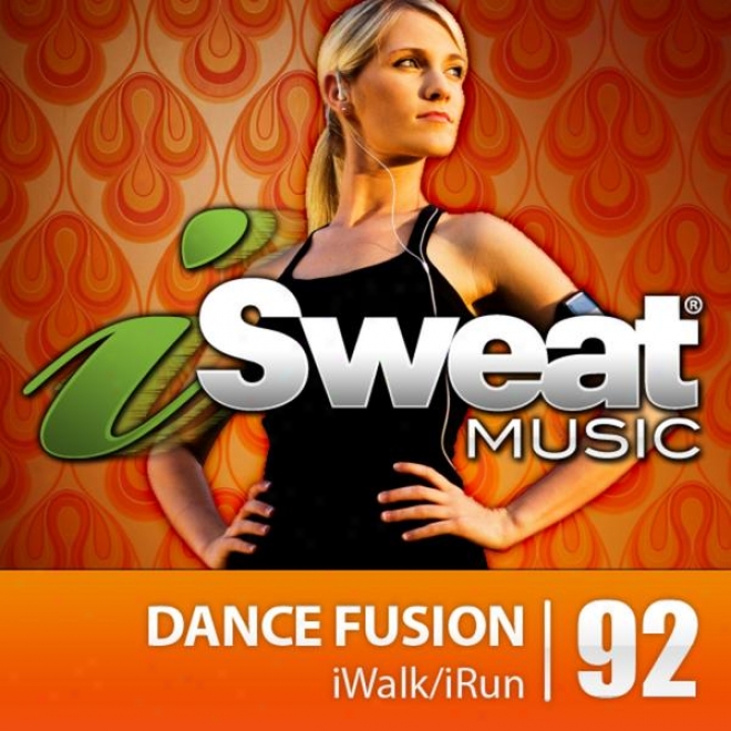 Iswsat Fitness Music Vol. 92: Dance Fusion (126 Bpm Toward Running, Walking, Elliptical, Treadmill, Aerobics, Fitness)