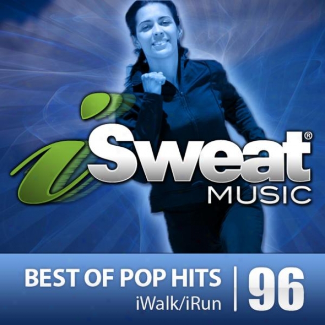 Isweat Fitness Music Vol. 96: Pop Hits Vol. 2 (142-160 Bpm For Running, Walking, Ellipical, Treadmill, Fitness)