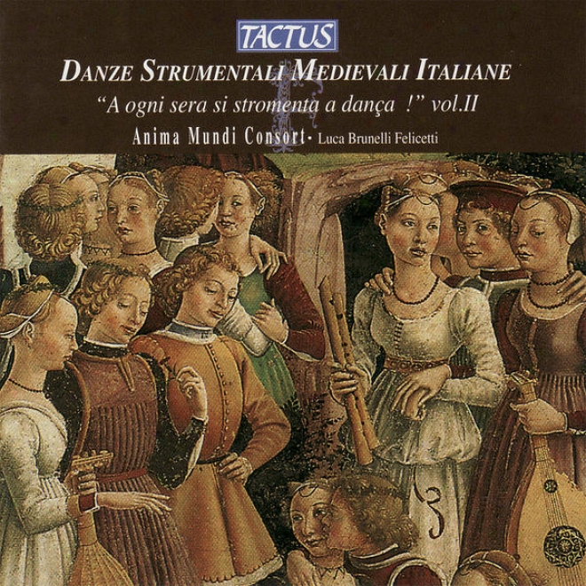 Italian Medieval Instrumental Dances - A Ogni Sera Si Stromenta A Dana Vol. Ii