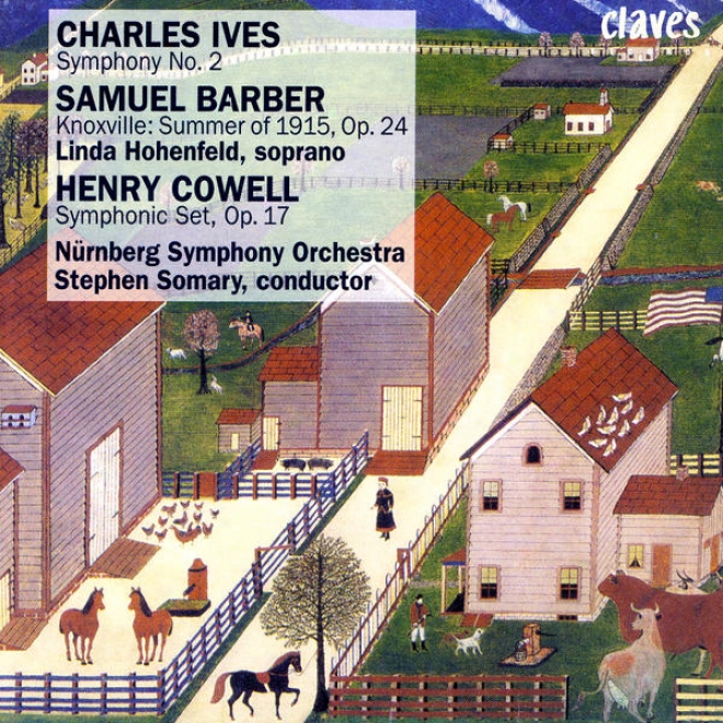 Ives: Symphony No. 2 / Barber: Knoxville: Summer Of 1915, Op. 24 / Cowell: Symphonic Set, Op. 17