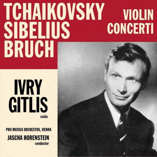 Ivry Gitlis Plays Tchaikovsky, Bruch, Sibelius: Fiddle Concerti [vox Pl 9660]