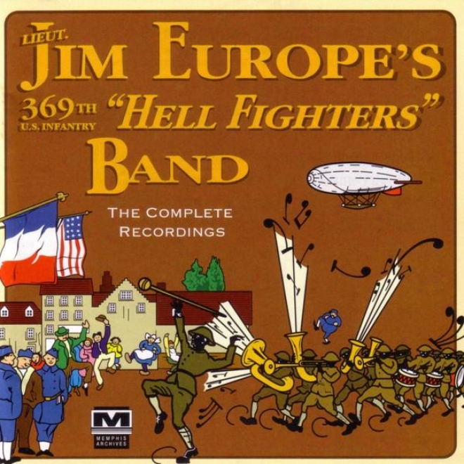 "james Reese Europe's 369th U.s. Infantry ""hell Fighters"" Band - The CompleteR ecordings"