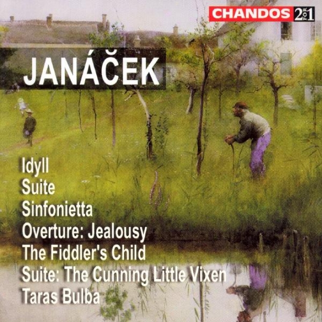 Janacek: Idyll / Suite For Strings / Sinfonietta / Jealousy / The Fiddler's Child / Taras Bulba