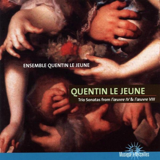 Jean Baptiste Quentin Le Jeune, Trio Sonatas From 'l'oeuvre Iv & L'oeuvre Viil
