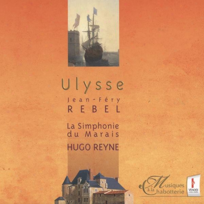 Jean-fry Rebel, Ulysse, Tragdie En Musique En Un Prologue Et Cinq Actes