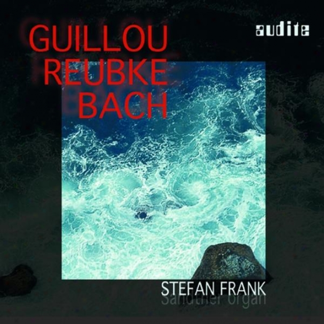 Jean Guillou, Johann Sebastian Bach & Julius Reubke: Guillou - Bach - Reubke
