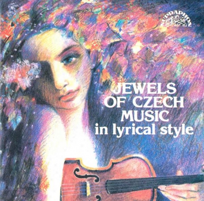 Jewels Of Czech Music In Lyrical Style / Smetana / Dvorak / Fibich / Suk / Martinu / Janacek