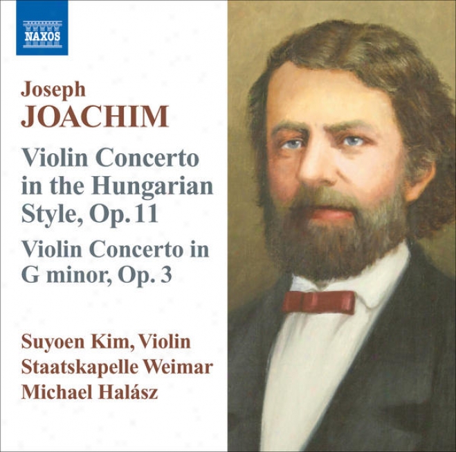 "joachim, J.: Violin Concerto, Op. 11, ""in The Hungarian Style"" / Violin Concerto In G Inconsiderable, Op. 3 (suyoen Kim, Staatskapelle Weim"