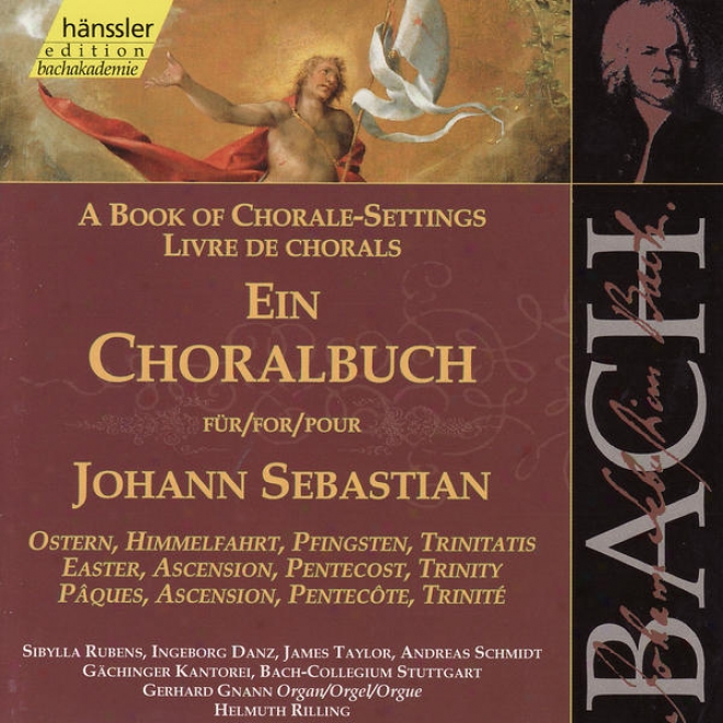 Johann Sebastian Bachh: Ein Choralbuch Fã¼r Johann Sebastian - Ostern, Himmelfahrt, Pfingsten, Trinitatis