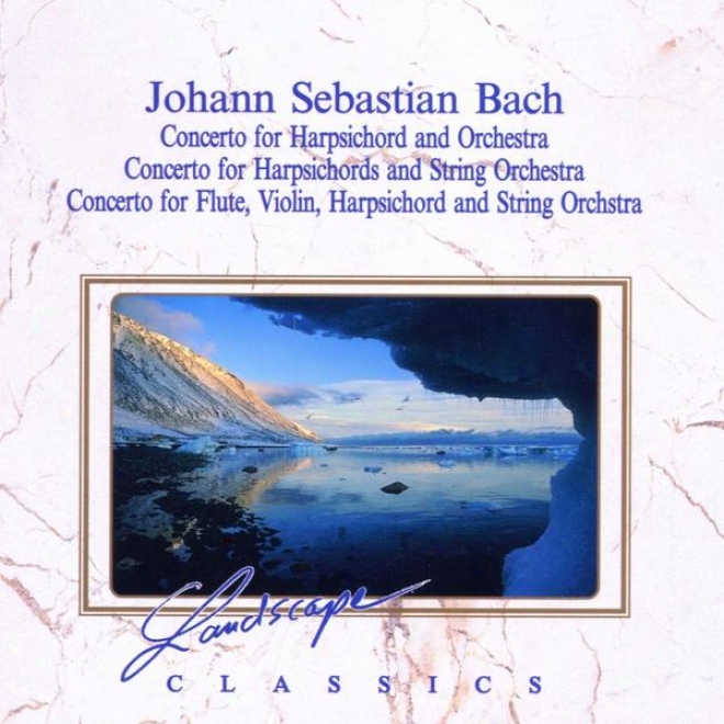 Johann Sebastian Bach: Konzert Fã¼r Cembalo & Orchester, F-moll, Bwv 1056 - Konzert Fã¼r 3 Cembali & Streichorchester, D-moll, Bwv 1
