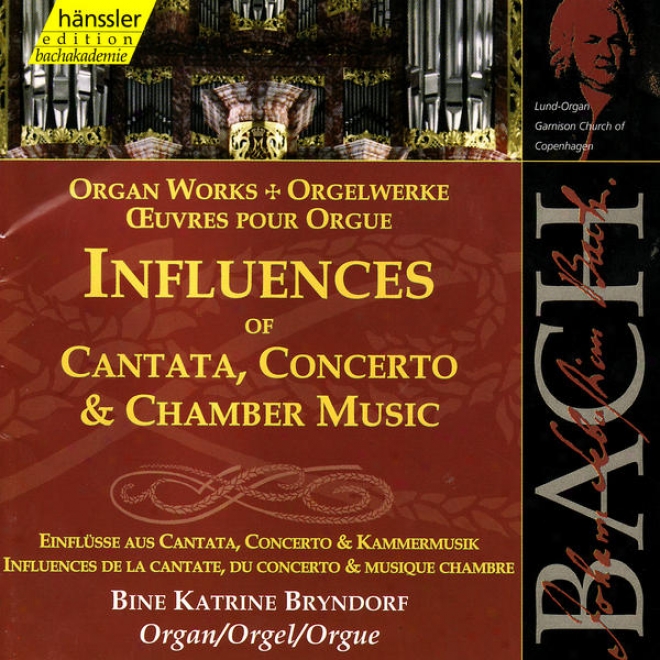 Johann Sebastian Bach: Organ Works - Influences Of Cantata, Concerto & Chamber Music