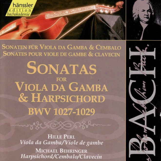 Johann Sebastian Bach: Sonatas For Viola Da Gamba & Harpsichord Bwv 1027-1029