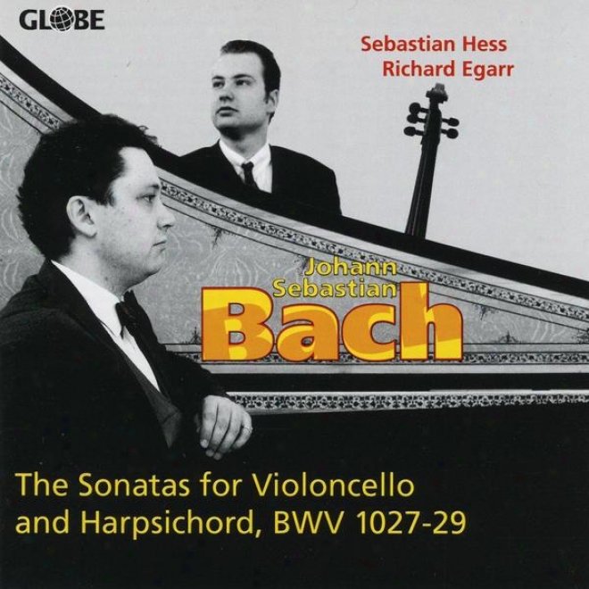 Johann Sebastian Bach, Tge Sonatas For Violoncello And Harpsichord, Bwv 1027-1029