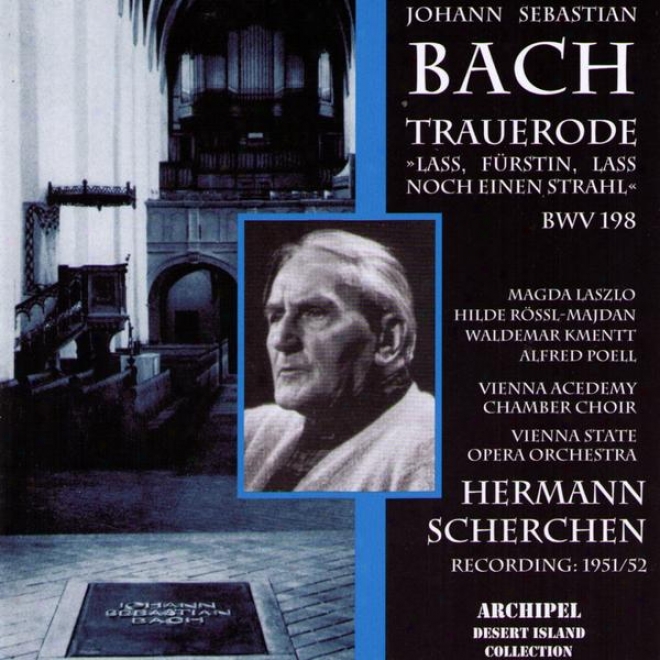 Johann Sebastian Bach : Trauerode Lass, Fã¼rstin, Lass Noch Einen Strahl Bwv198