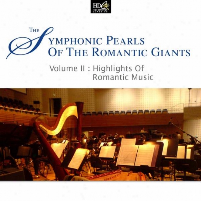 Johannes Brahms And Antonin Dvorak : Symphonic Pearls Of Romantic Giants  (volume Ii: Highlights Of Romantic Music )