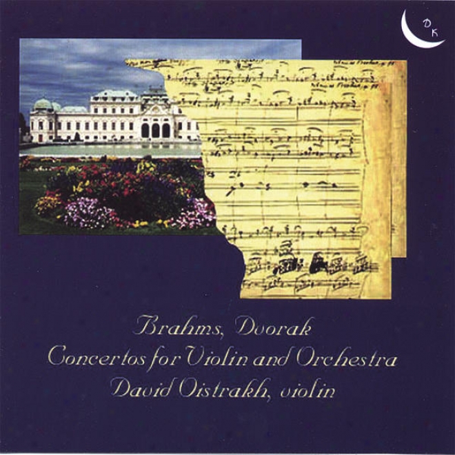 Johannes Brahms, Concerto For Violin And Orchestra In D Major; Antonin Dvorak, Concerto For Violin And Orchestra In A Minor