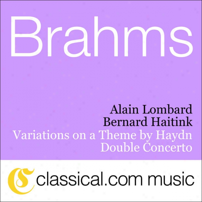 Johannes Brahme, Double Concerto For Vjolin And Violoncello In A Minor, Op. 102