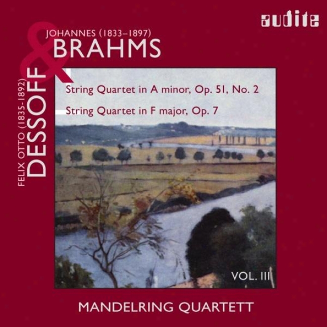 Johannes Brahms: String Quartets In A Minor, Op. 51, No. 2 & Felix Otto Dessoff: String Quartet In F Major, Op. 7