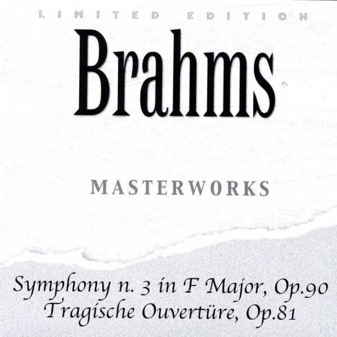 Johamnes Brahms: Symphony N. 3 In F Major, Op. 90 / Tragische Ouvertã¼re, Op. 81