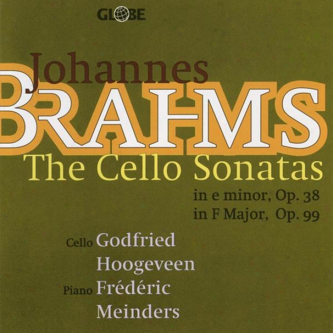 Johannes Brahms, The Sonatas For Violoncello And Piano, No. 1 In E Minor Op 38, No. 2 In F Majkr Op 99