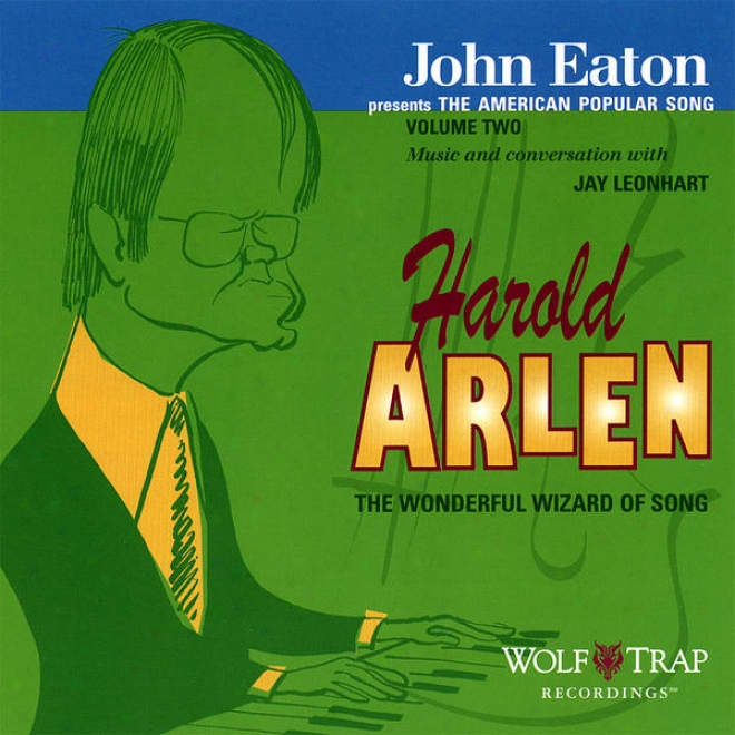 John Eaton Presents The American Popular Song, Volume Two: Harold Arlen - The Wonderfup Wizard Of Song