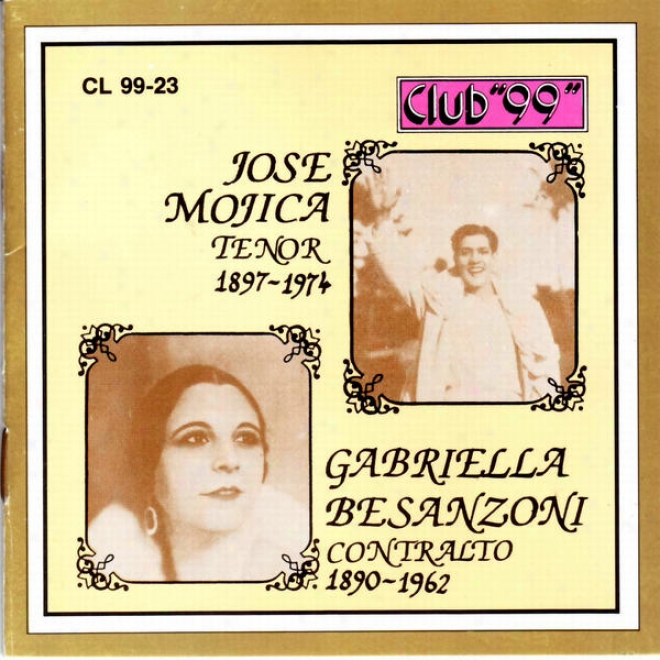 Jpse Mojica, Tenor 1897 - 1974 & Gabriella Besanzoni, Contralto 1890 - 1946