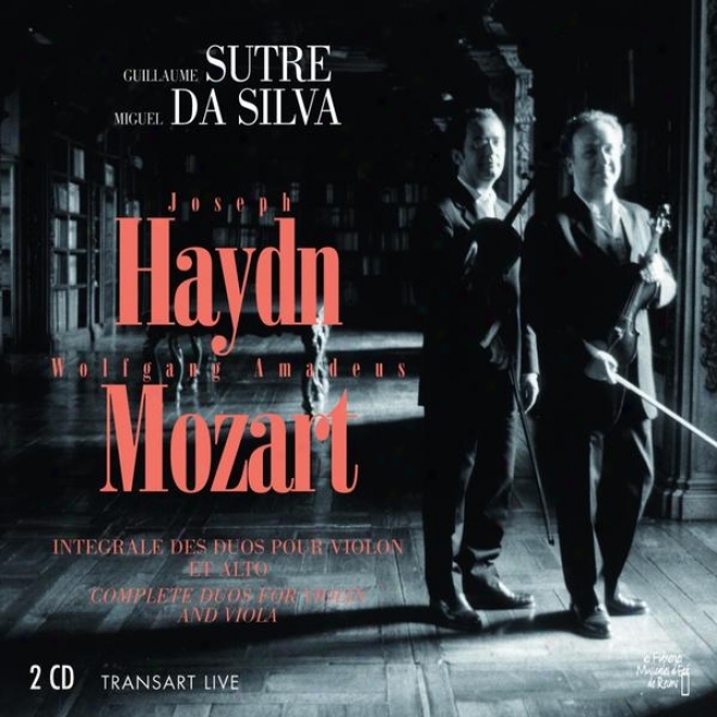Joseph Haydn, Wolfgang Amadeus Mozart : Intã©grale Des Duos Pour Violon Et Alto (complete Violin And Viola Duos)