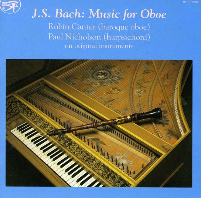 J.s. Bach Sonatas For Oboe And Harpsichord (bwv 1207, 1030b, 1031 And 1020)