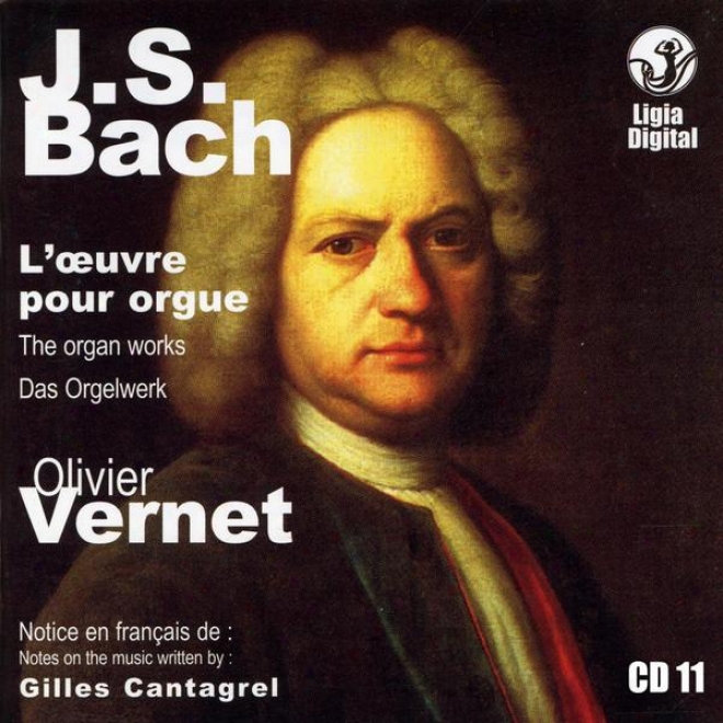 J.s. Bach The Organ Works, Das Ofgelwerk, L'oeuvre Pour Orgue, Vol 11 Of 15