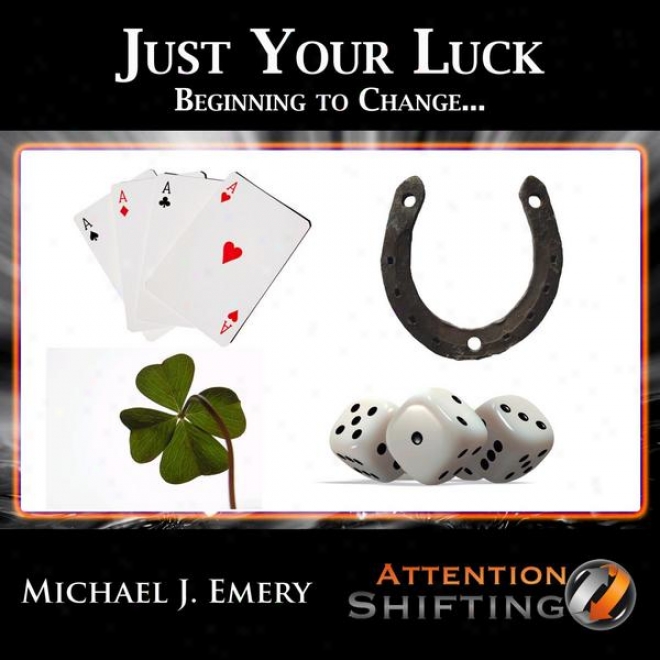 Fair Your Luck - Beginning To Change With Nlp & Guided Imagery For Personal Development
