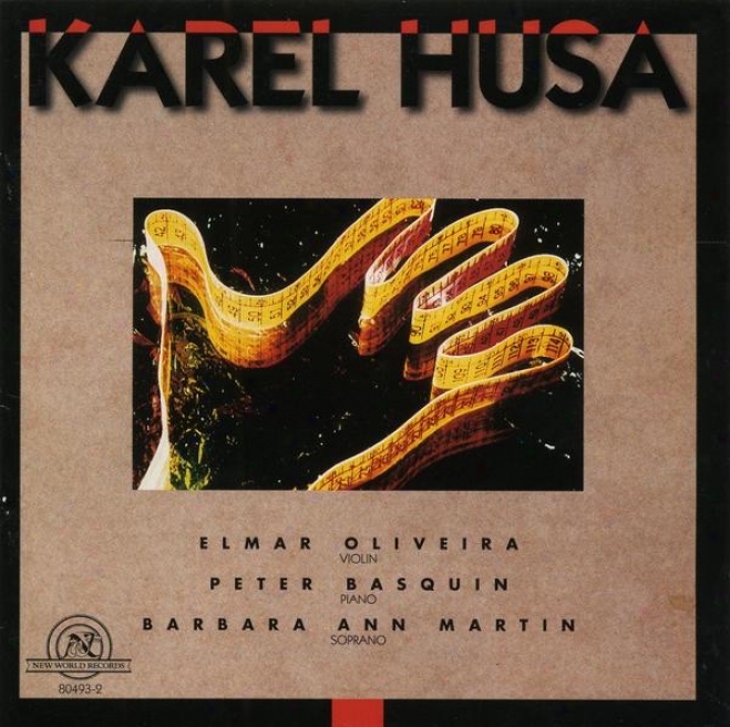 Karep Husa: Sonata For Violin And Piano/sonata No. 2 For Piano/twelve Moravian Songs